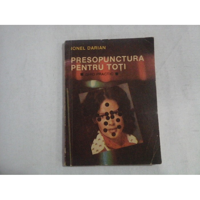      PRESOPUNCTURA  PENTRU  TOTI  Ghid practic  -  Ionel  DARIAN  